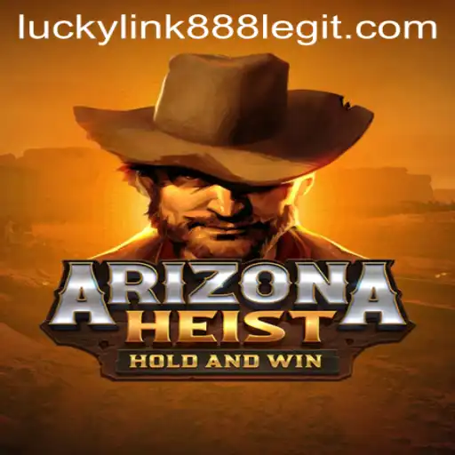 Exploring the Thrills of ArizonaHeist with luckylink888